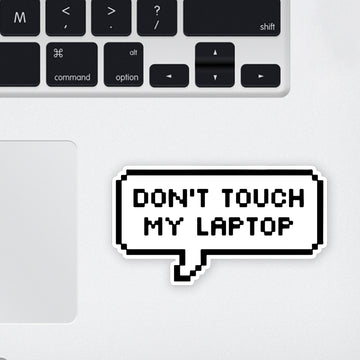 Dont Touch My Laptop Laptop Sticker