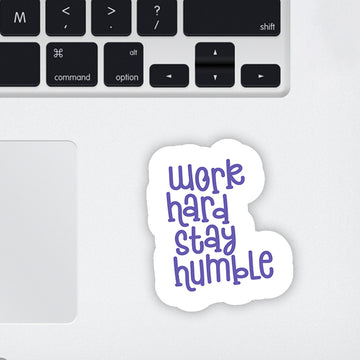 Work Hard and Stay Humble Laptop Sticker