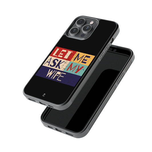 Let Me Ask My Wife Glossy Metal Case