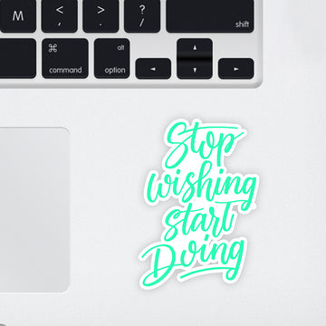 Stop Wishing Start Doing Laptop Sticker