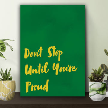 Don't Stop Until You're Proud Poster