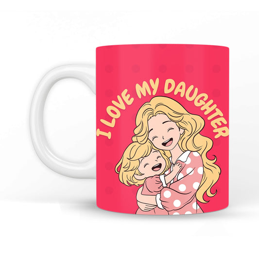 I Love My Daughter Coffee Mug