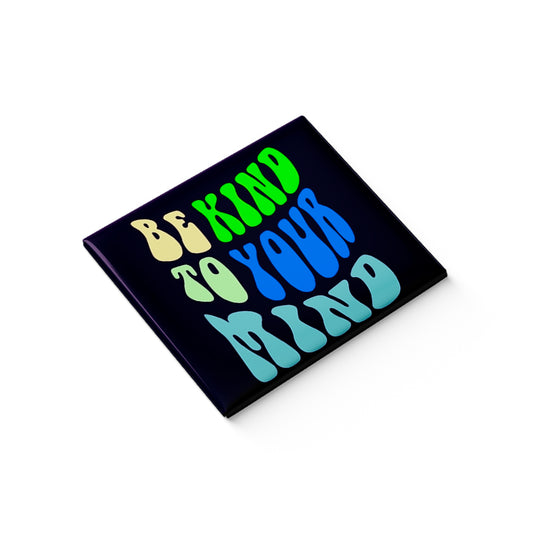 Be Kind to Your Mind Fridge Magnet