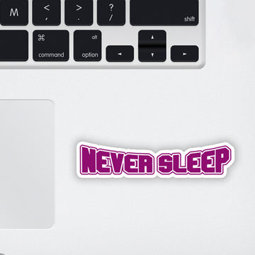 Never Sleep Laptop Sticker