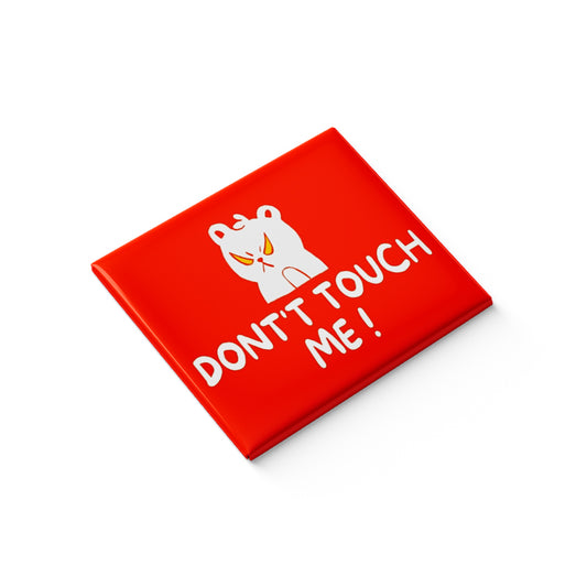 Don't Touch Me Fridge Magnet