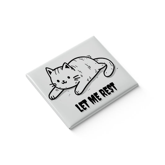 Let me Rest Fridge Magnet
