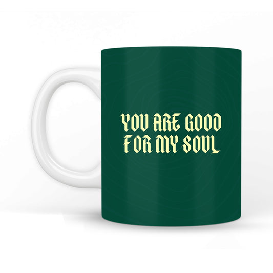 You are Good for My soul Coffee Mug