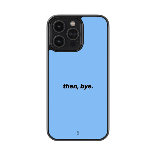 Then, Bye. glossy metal case