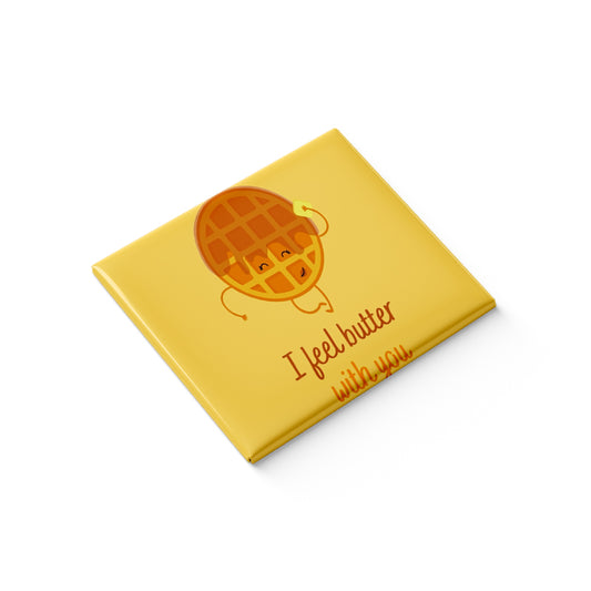 I Feel Butter With You Fridge Magnet