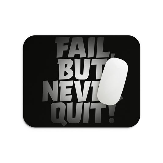 Fail But Never Quit Mouse Pad