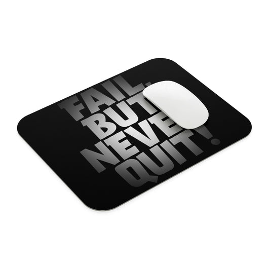 Fail But Never Quit Mouse Pad