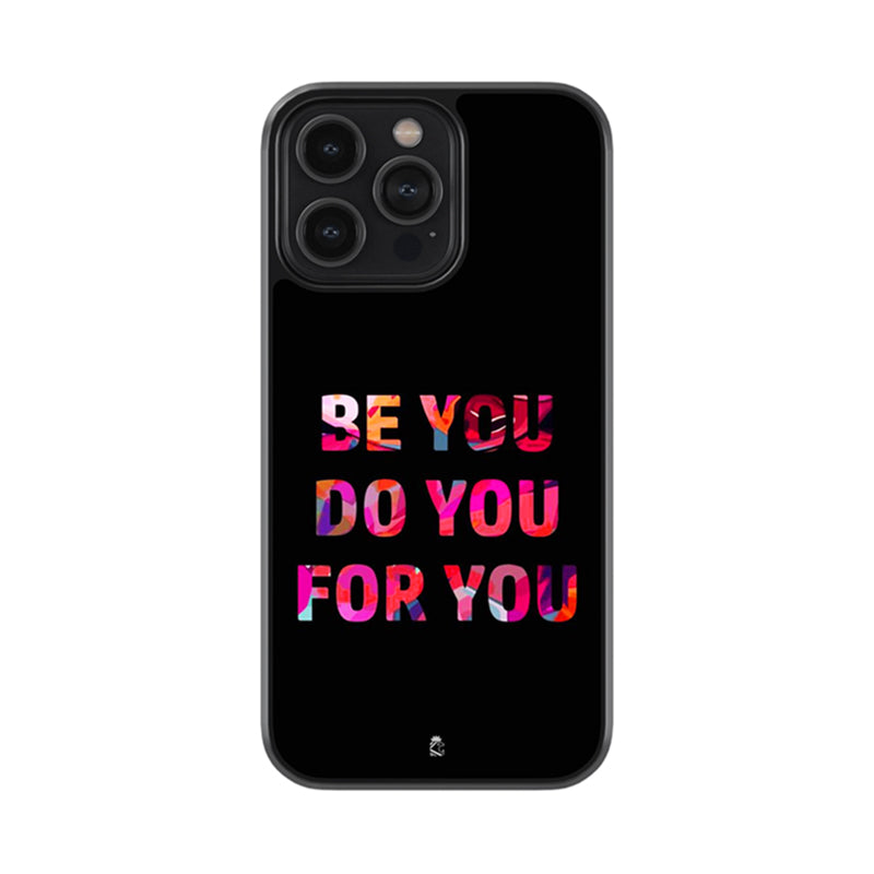 Be You, Do You ,For You Glass Case