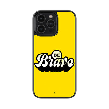 Be Brave Glossy Metal Case