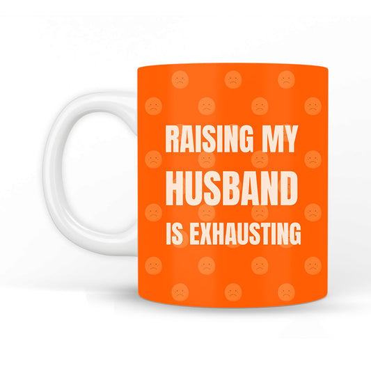 Raising My Husband is Exhausting Coffee Mug