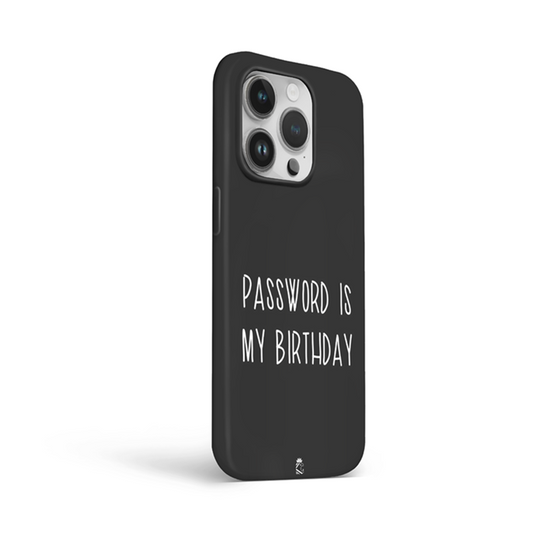 Password is my Birthday Flexible Soft Silicone Case