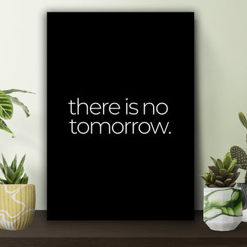 There is No Tomorrow Art Poster