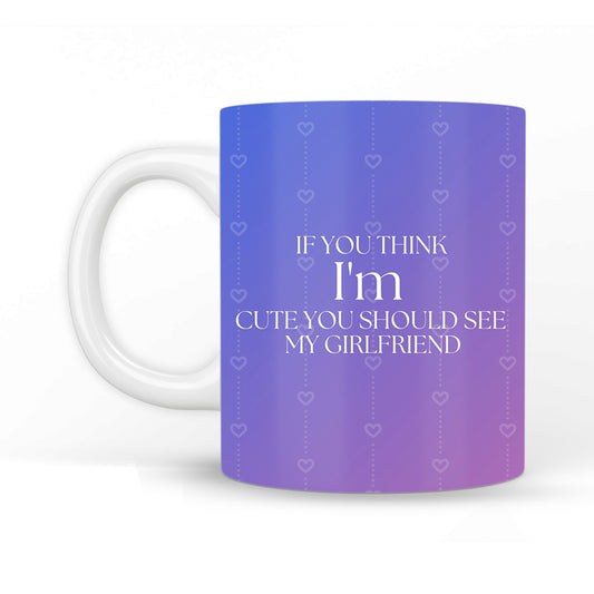 See My Girlfriend Coffee Mug