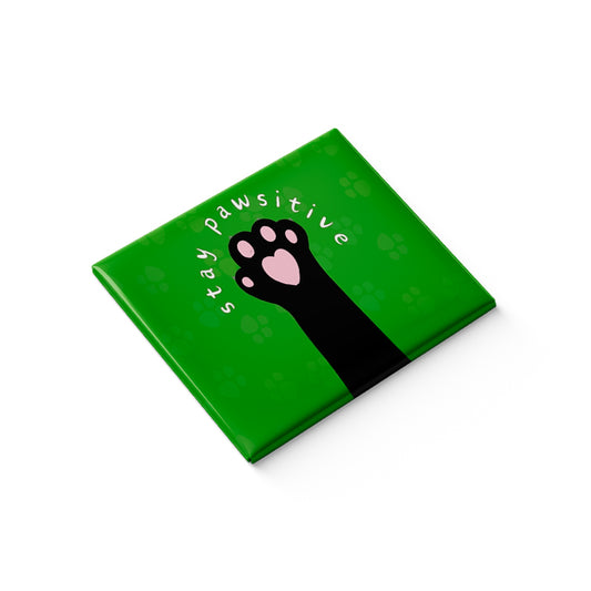 Stay Pawsitive Fridge Magnet