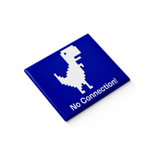 No Connection Fridge Magnet