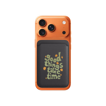 Good things take time Magsafe Wallet