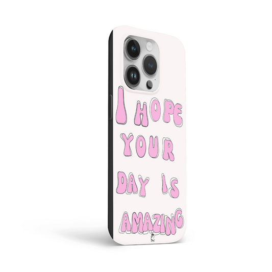 I Hope Your Day is Amazing Flexible Soft Silicone Case