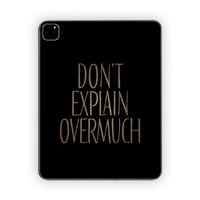 Dont Explain Over Much Ipad Skin