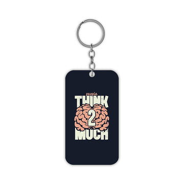 People Think 2 Much Keychain