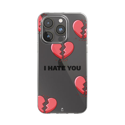 I hate You Clear Silicone Case