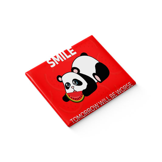 Smile Tomorrow will be worse Fridge Magnet