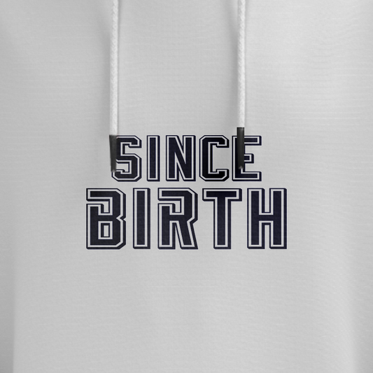 Since Birth Hoodie