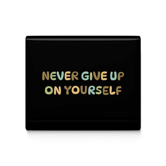 Never Give Up Fridge Magnet