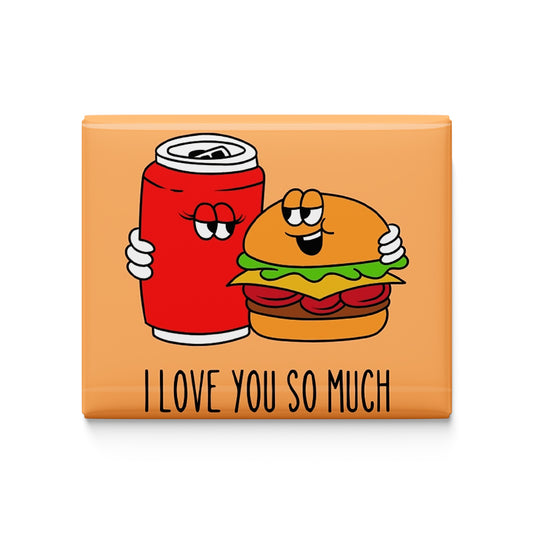 I Love You So Much Fridge Magnet