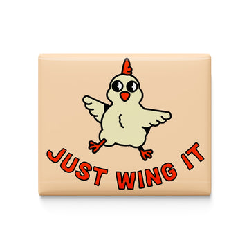 Just Wing It Fridge Magnet