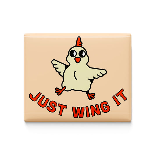 Just Wing It Fridge Magnet