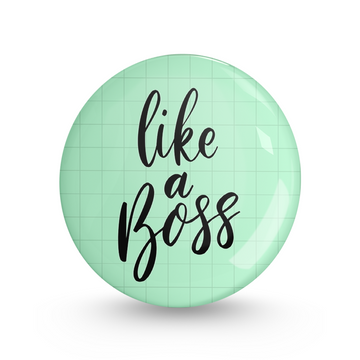 Like a Boss Pin-back Button Badge