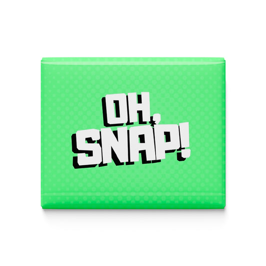 Oh Snap ! Fridge Magnet