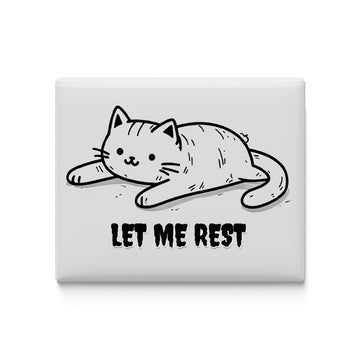 Let me Rest Fridge Magnet
