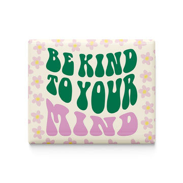 Be Kind To your Mind Fridge Magnet