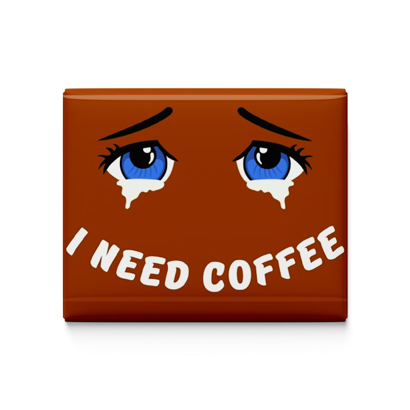 I Need Coffee Fridge Magnet
