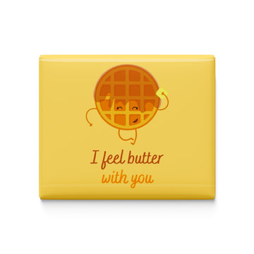 I Feel Butter With You Fridge Magnet