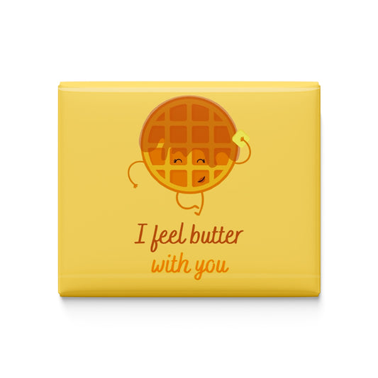 I Feel Butter With You Fridge Magnet