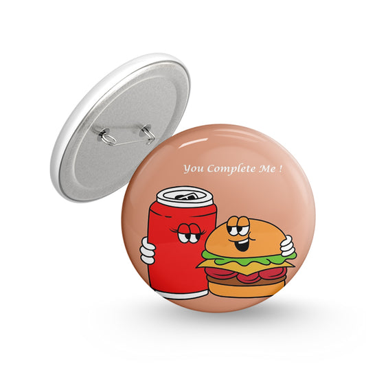 You Complete Me Pin-back Button Badge