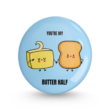 You're my Butter Half Pin-back Button Badge