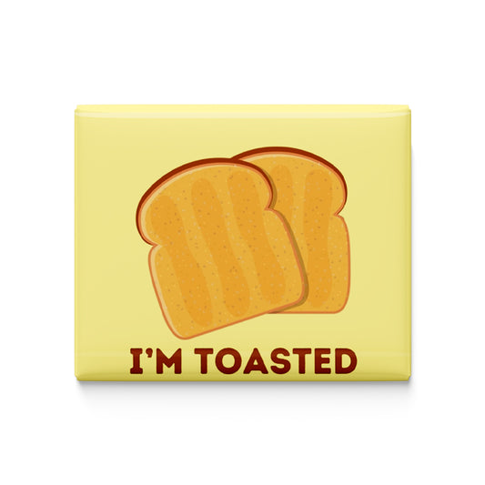 I'm Toasted Fridge Magnet