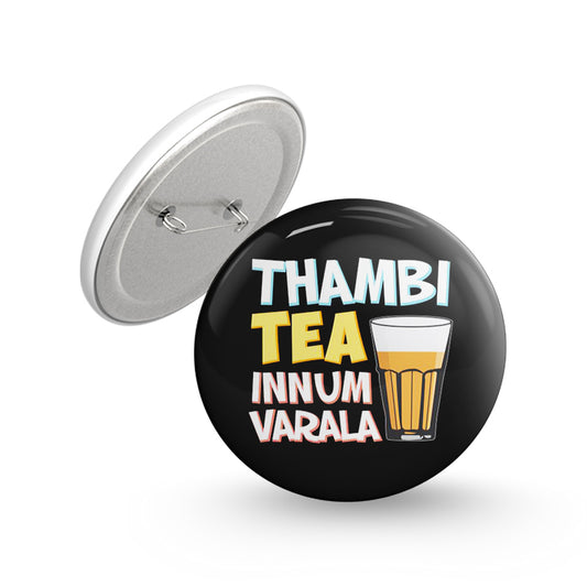 Thambi Tea Innum Varala Pin-back Button Badge