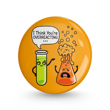 Overreacting Pin-back Button Badge