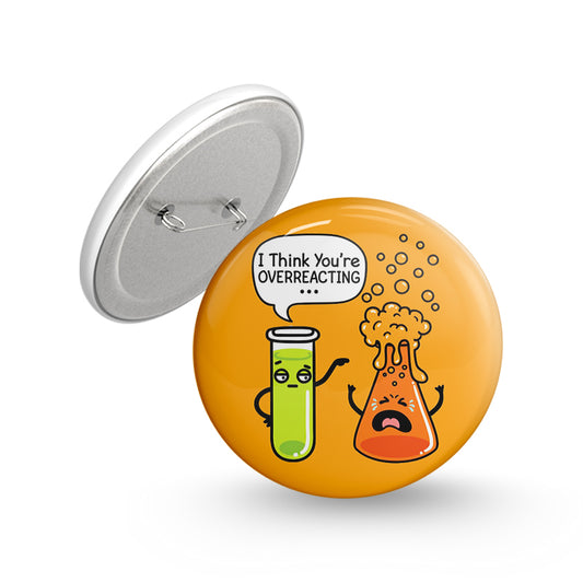 Overreacting Pin-back Button Badge