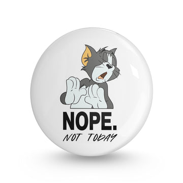 Nope Not Today Pin-back Button Badge