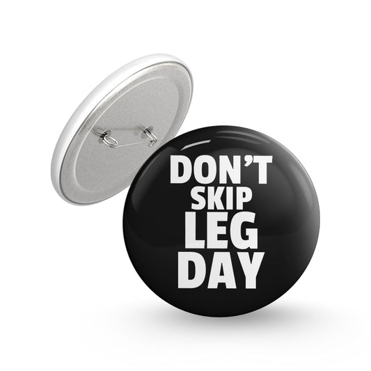 Don't Skip Leg Day Pin-back Button Badge