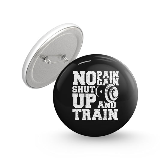 Shut Up and Train Pin-back Button Badge